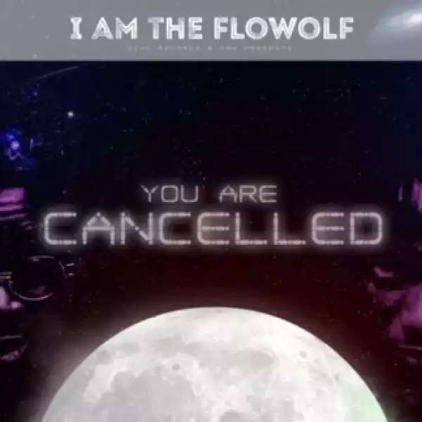 The Flowolf - You Are Cancelled ft. Dremo